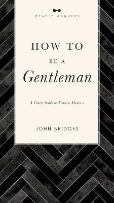 How to Be a Gentleman