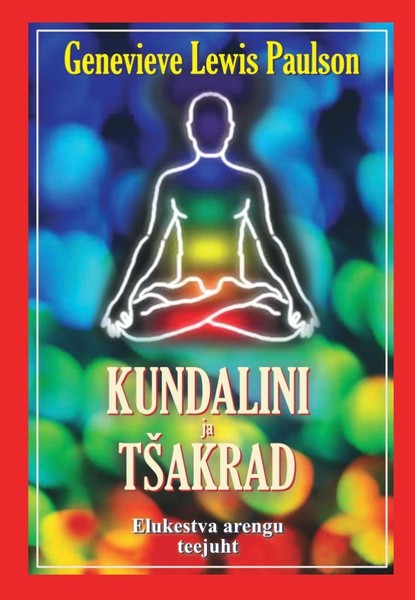 E-raamat: Kundalini ja t?akrad. Elukestva arengu teejuht