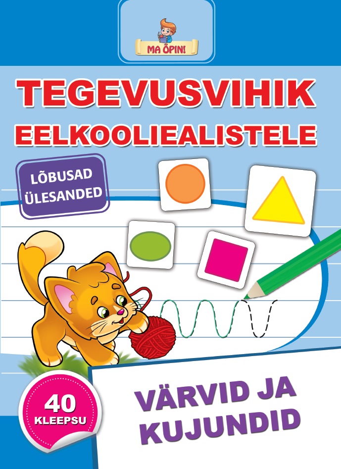 VÄRVID JA KUJUNDID. TEGEVUSVIHIK EELKOOLIEALISTELE