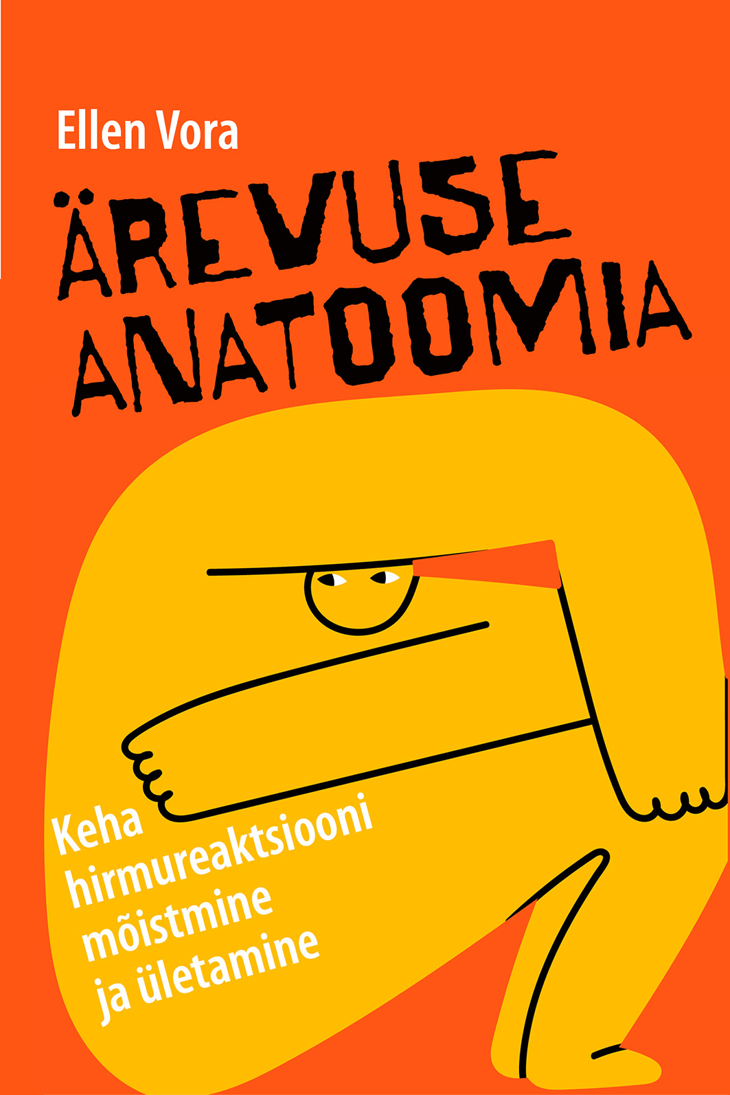 Ärevuse anatoomia. Keha hirmureaktsiooni mõistmine ja ületamine