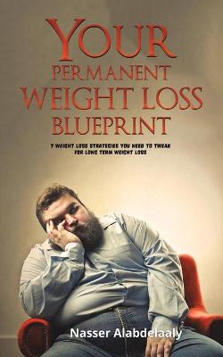 YOUR PERMANENT WEIGHT LOSS BLUEPRINT - Nasser Alabdelaaly