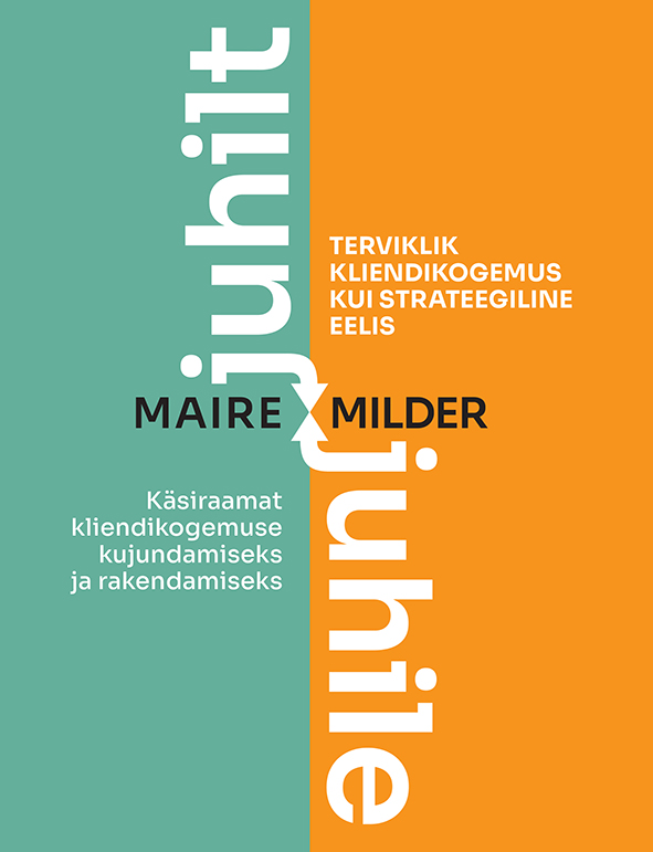 Juhilt juhile. Terviklik kliendikogemus kui strateegiline eelis