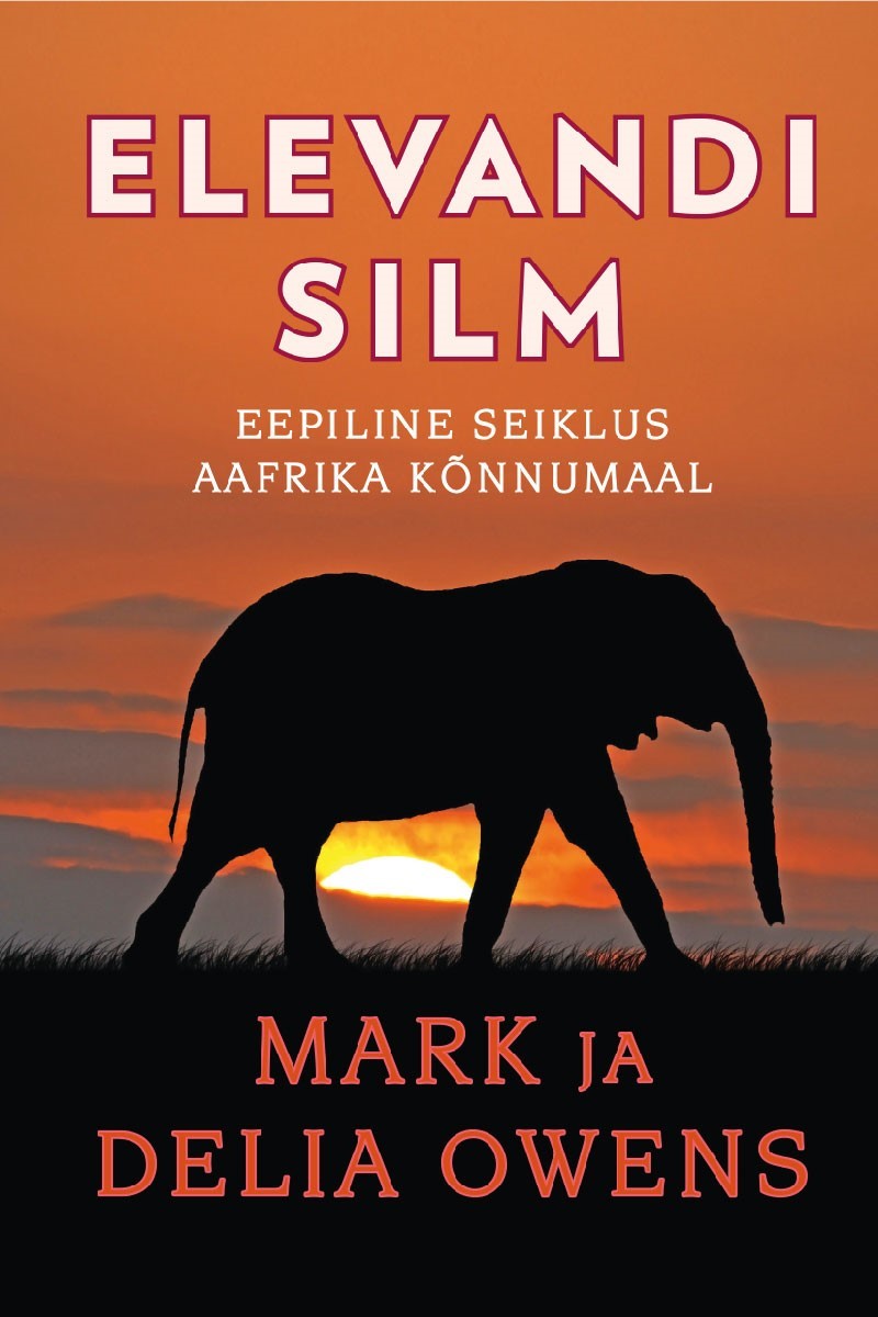 Elevandi silm. Eepiline seiklus Aafrika kõnnumaal