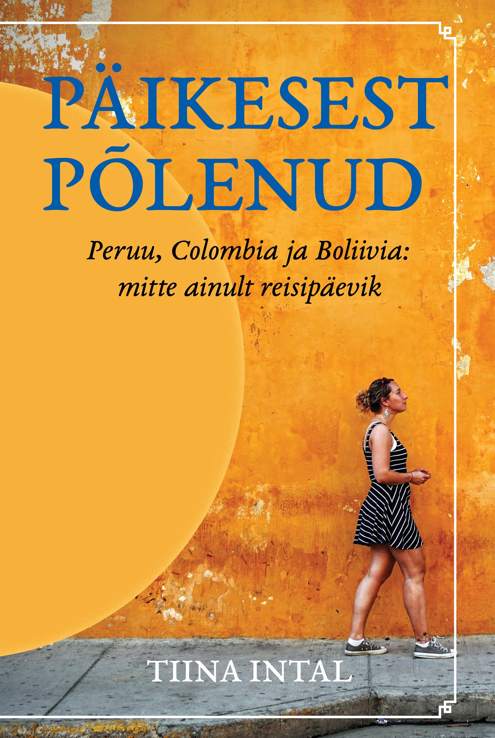Päikesest põlenud. Peruu, Colombia ja Boliivia: mitte ainult reisipäevik