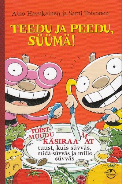 TEEDU JA PEEDU, SÜÜMÄ!