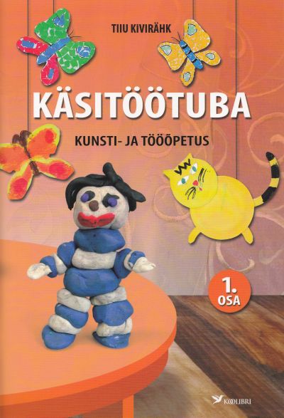 KÄSITÖÖTUBA. KUNSTI- JA TÖÖÕPETUS I