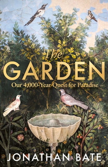 The Garden: Our 4,000 Year Quest for Paradise