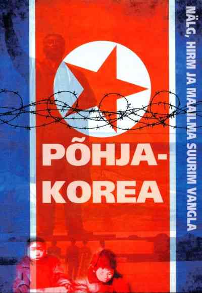 E-raamat: PÕHJA-KOREA - NÄLG, HIRM JA MAAILMA SUURIM VANGLA