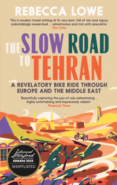 Slow Road to Tehran - Rebecca Lowe