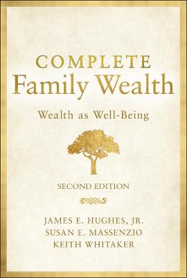 Complete Family Wealth – Wealth as Well–Being, 2nd  Edition