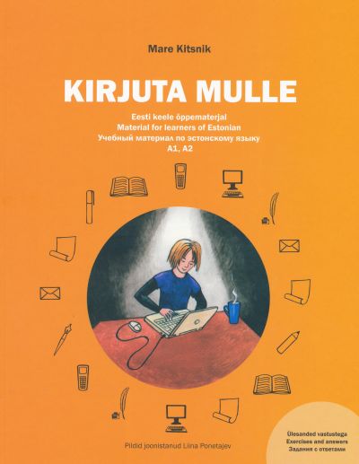 KIRJUTA MULLE. EESTI KEELE ÕPPEMATERJAL A1, A2