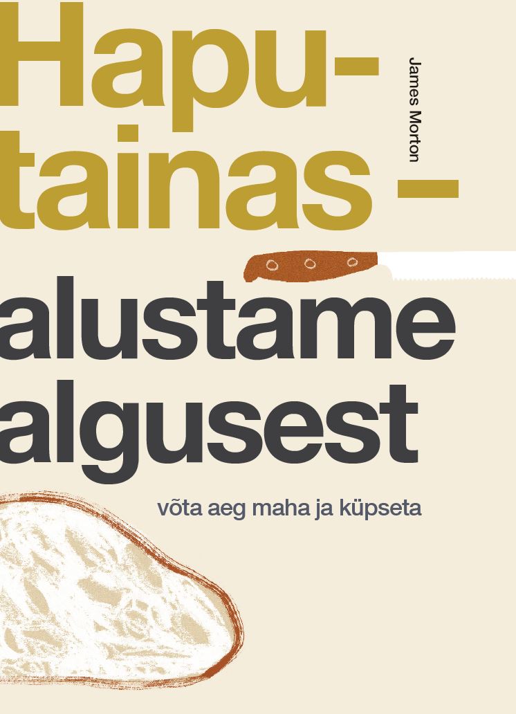 HAPUTAINAS – ALUSTAME ALGUSEST. VÕTA AEG MAHA JA KÜPSETA