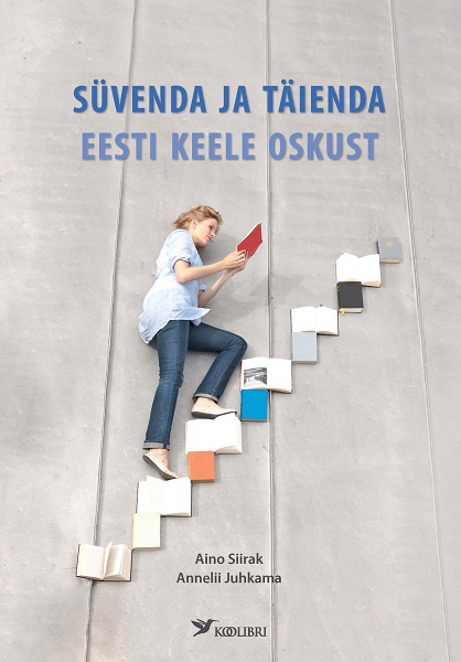SÜVENDA JA TÄIENDA EESTI KEELE OSKUST - Aino Siirak, Annelii Juhkama