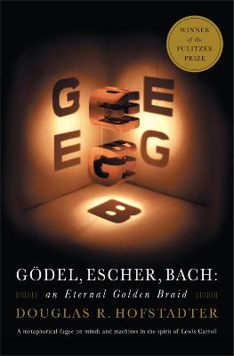Gödel, Escher, Bach: An Eternal Golden Braid - Douglas R. Hofstadter