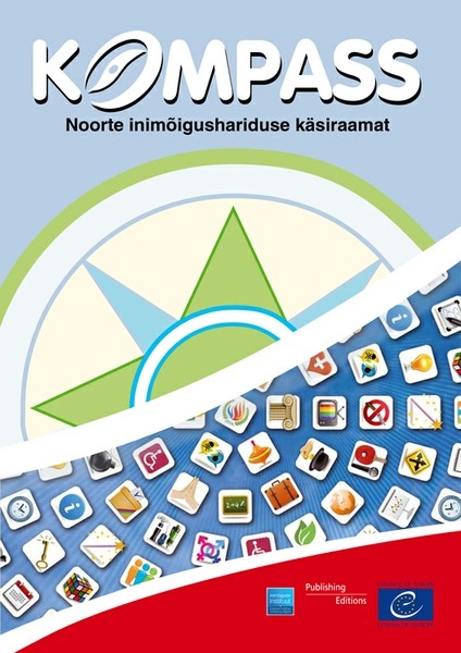 E-raamat: Kompass: noorte inimõigushariduse käsiraamat.2012. a. täielikult läbi vaadatud ja muudetud redaktsioon