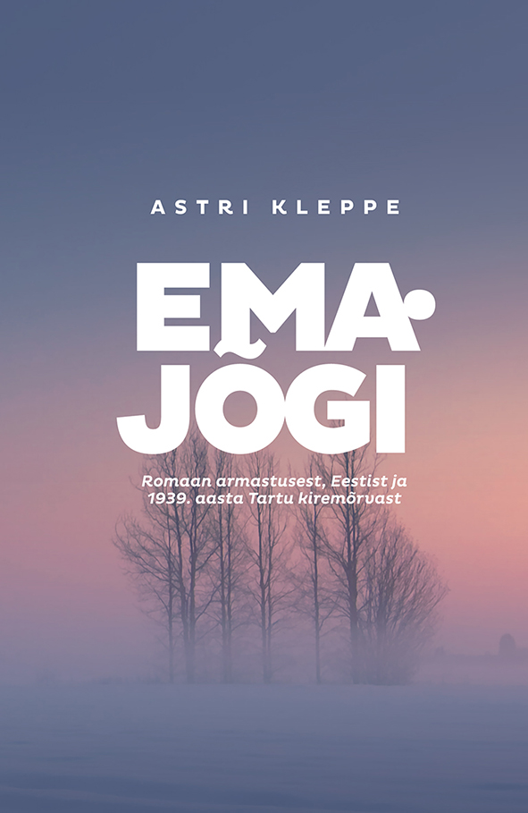 Emajõgi. Romaan armastusest, Eestist ja 1939. aasta Tartu kiremõrvast