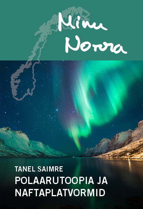 MINU NORRA. POLAARUTOOPIA JA NAFTAPLATVORMID