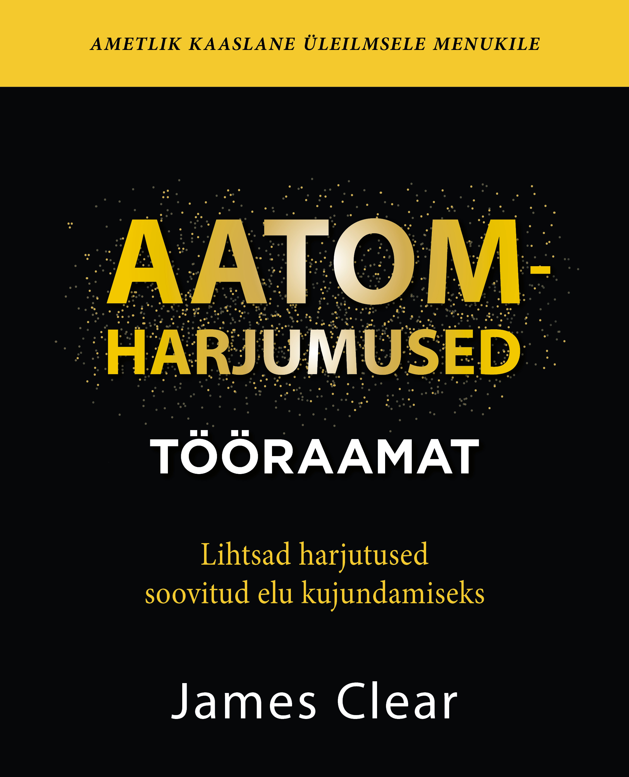 Aatomharjumused. Tööraamat. Lihtsad harjutused soovitud elu kujundamiseks