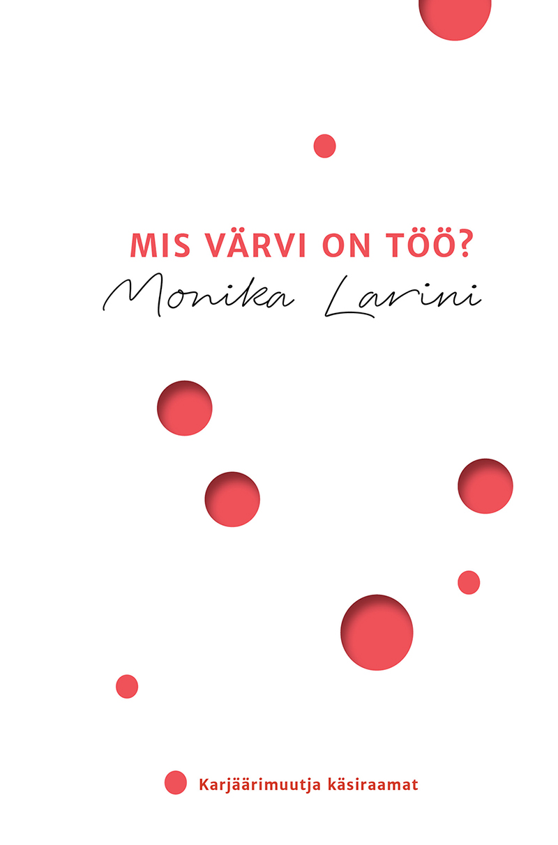 Mis värvi on töö? Karjäärimuutja käsiraamat