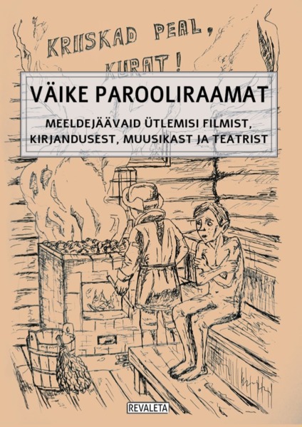 Väike parooliraamat: Meeldejäävaid ütlemisi Eesti filmidest, raamatutest, lauludest ja näidenditest
