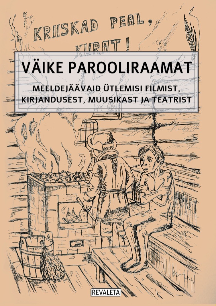 Väike parooliraamat: Meeldejäävaid ütlemisi Eesti filmidest, raamatutest, lauludest ja näidenditest