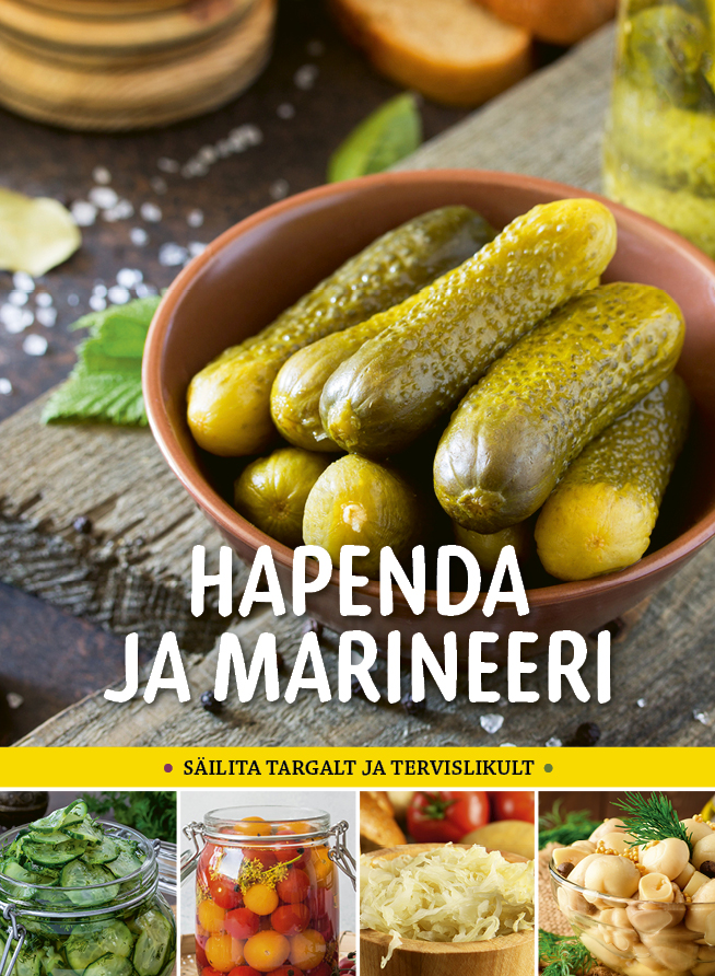 Hapenda ja marineeri. Säilita targalt ja tervislikult