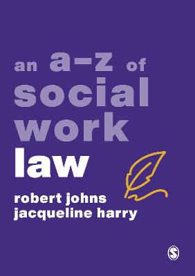 An A-Z of Social Work Law - Robert Johns, Jacqueline Harry