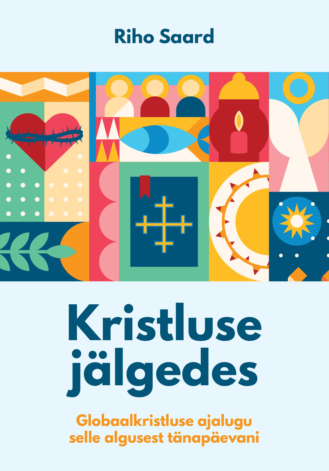 Kristluse jälgedes. Globaalkristluse ajalugu selle algusest tänapäevani