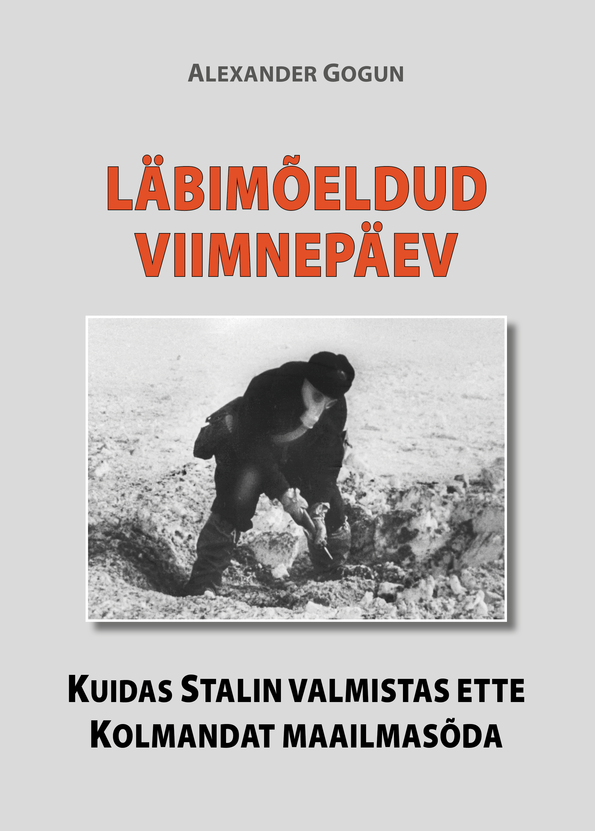 Läbimõeldud viimnepäev. Kuidas Stalin valmistas ette Kolmandat maailmasõda