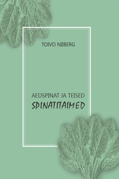 E-raamat: Aedspinat ja teised spinatitaimed
