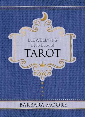 Llewellyn's Little Book of Tarot - Barbara Moore