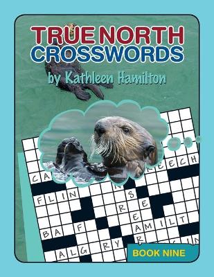 True North Crosswords, Book Nine - Kathleen Hamilton