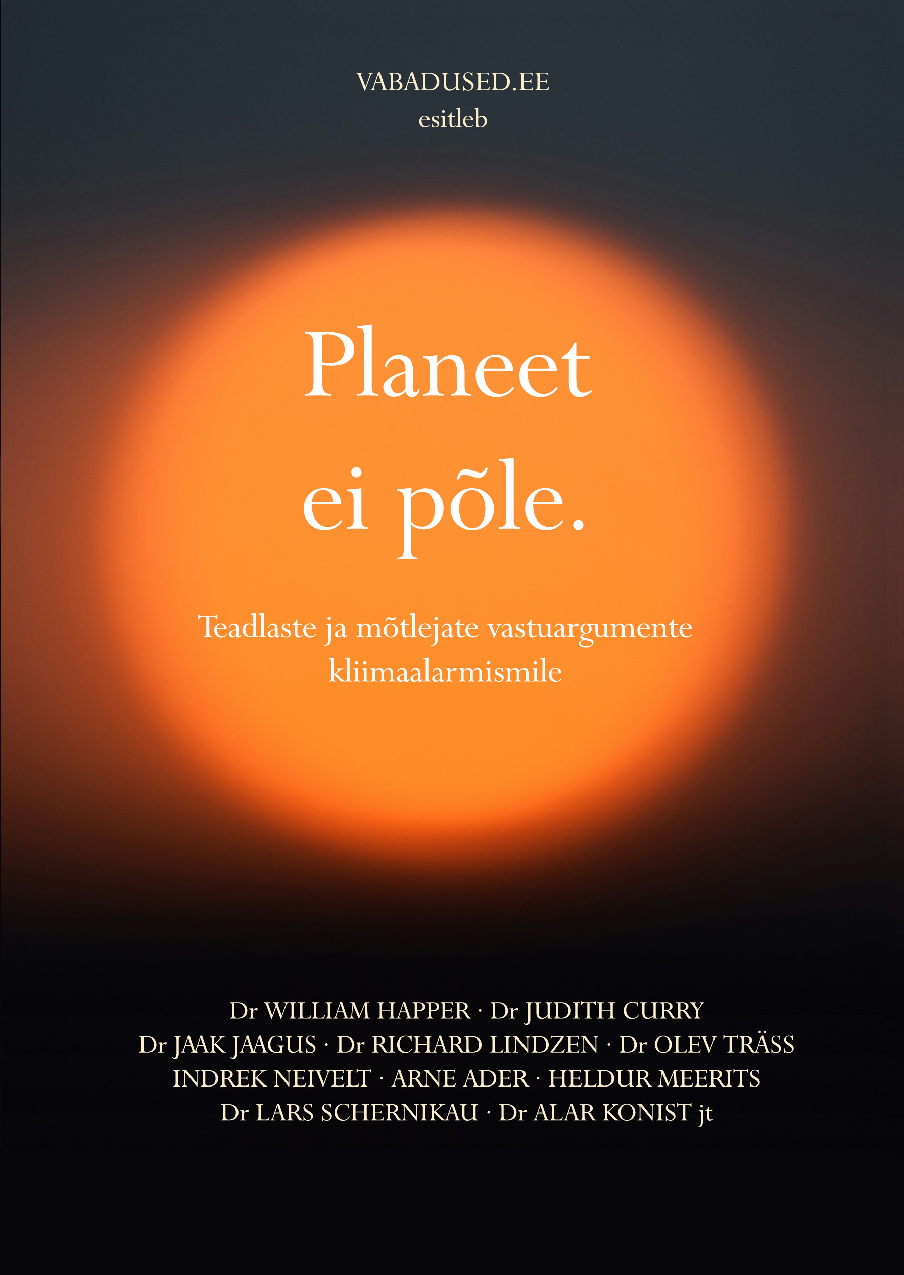 Planeet ei põle. Teadlaste ja mõtlejate vastuargumente kliimaalarmismile