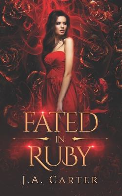 Fated in Ruby - J A Carter