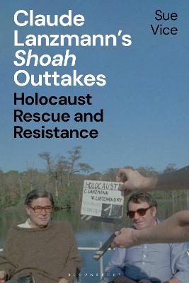 Claude Lanzmann’s 'Shoah' Outtakes - Professor Sue Vice