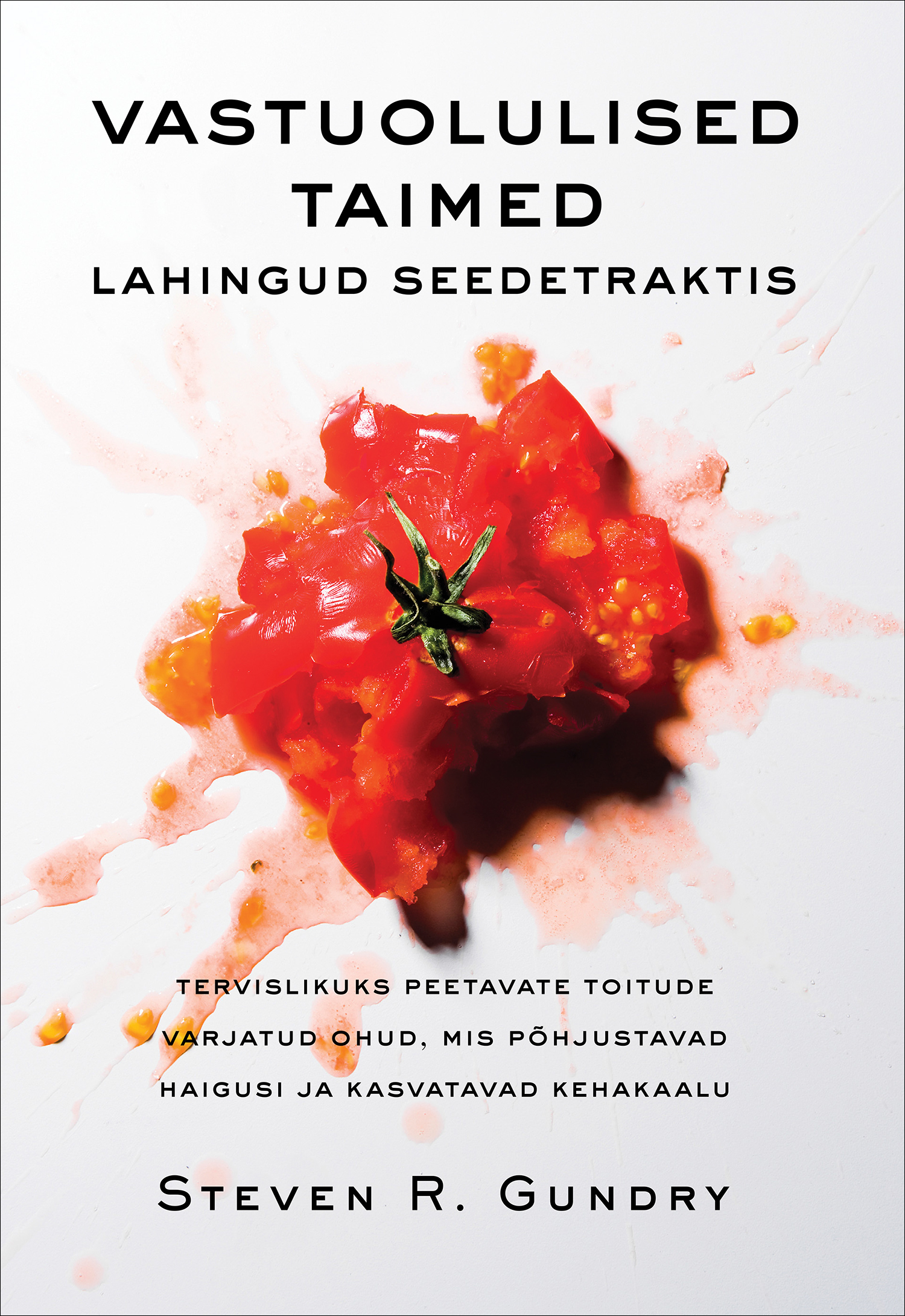 VASTUOLULISED TAIMED. LAHINGUD SEEDETRAKTIS - Steven R. Gundry
