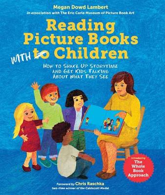 Reading Picture Books with Children - Laura Vaccaro Seeger, Megan Dowd Lambert