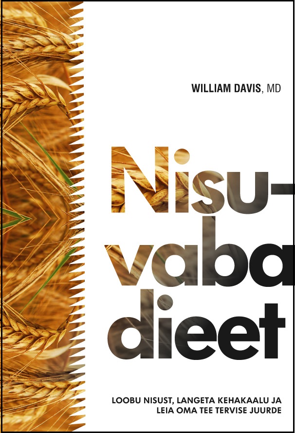 NISUVABA DIEET. LOOBU NISUST, LANGETA KEHAKAALU JA LEIA OMA TEE TERVISE JUURDE - William Davis