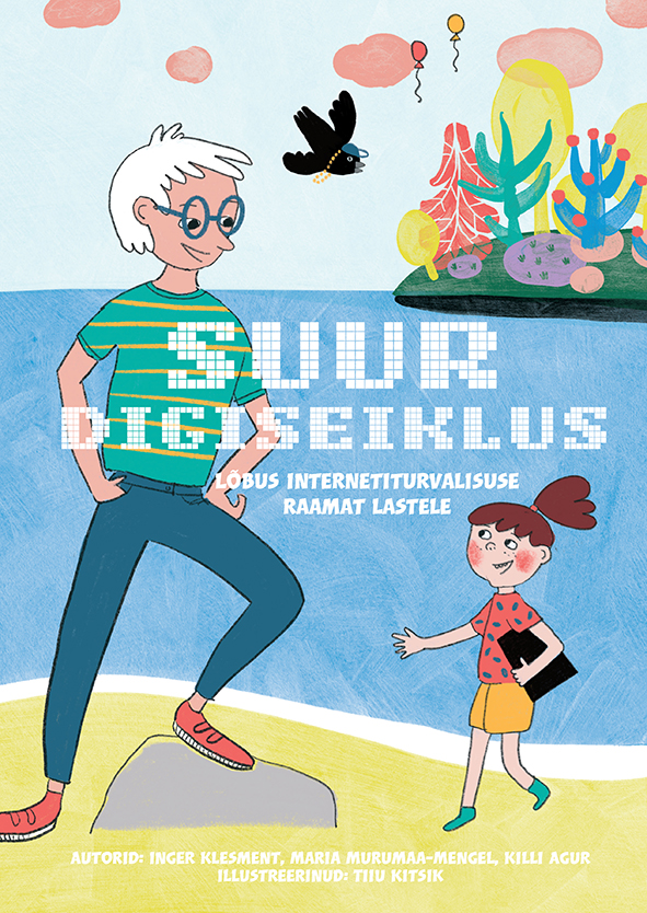 Suur digiseiklus. Lõbus internetiturvalisuse raamat lastele