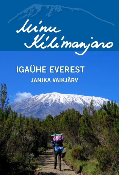 E-raamat: MINU KILIMANJARO. IGAÜHE EVEREST