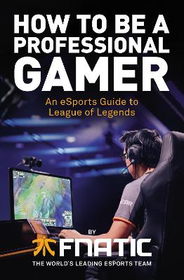 How To Be a Professional Gamer - Rahva Raamat