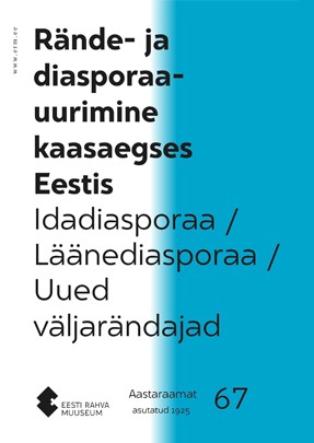 Eesti Rahva Muuseumi aastaraamat 67. Rände- ja diasporaauurimine kaasaegses Eestis