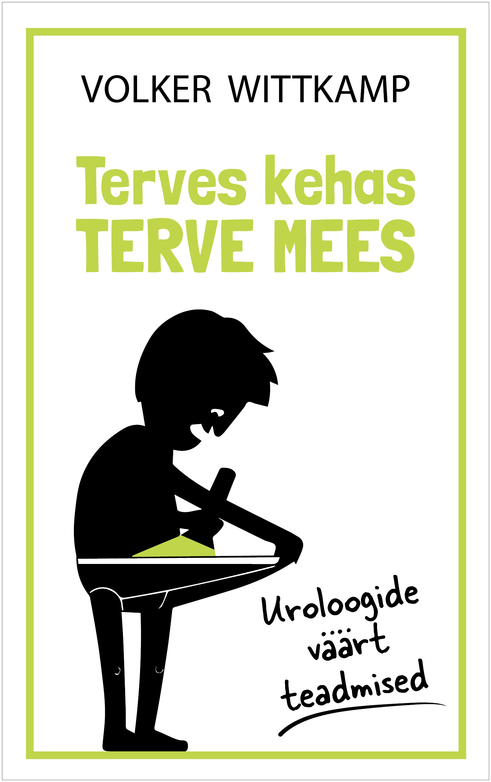 E-raamat: TERVES KEHAS TERVE MEES. UROLOOGIDE VÄÄRT TEADMI