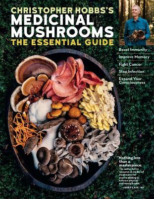Christopher Hobbs's Medicinal Mushrooms: The Essential Guide - Christopher, L.ac. Ahg Hobbs