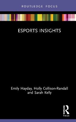 Esports Insights - Emily Hayday, Sarah Kelly, Holly Collison-Randall
