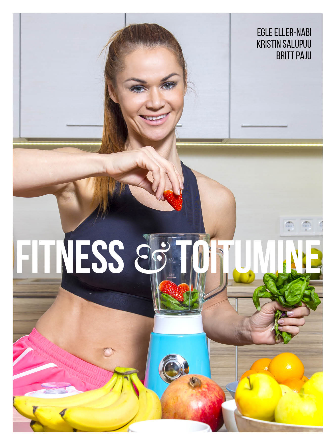 Fitness & toitumine - Egle Eller-Nabi, Kristin Salupuu, Britt Paju