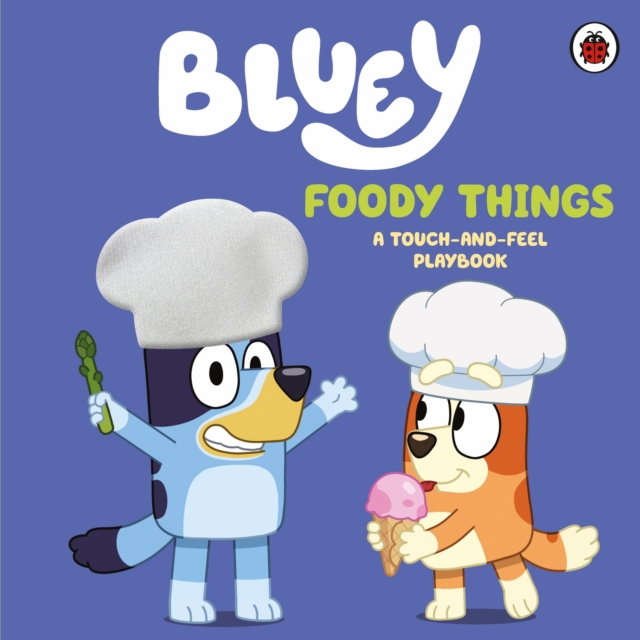 Bluey: Foody Things: A Touch-and-Feel Playbook