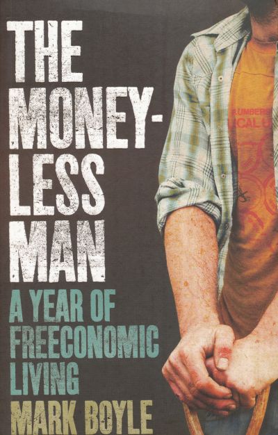 Moneyless Man - Mark Boyle