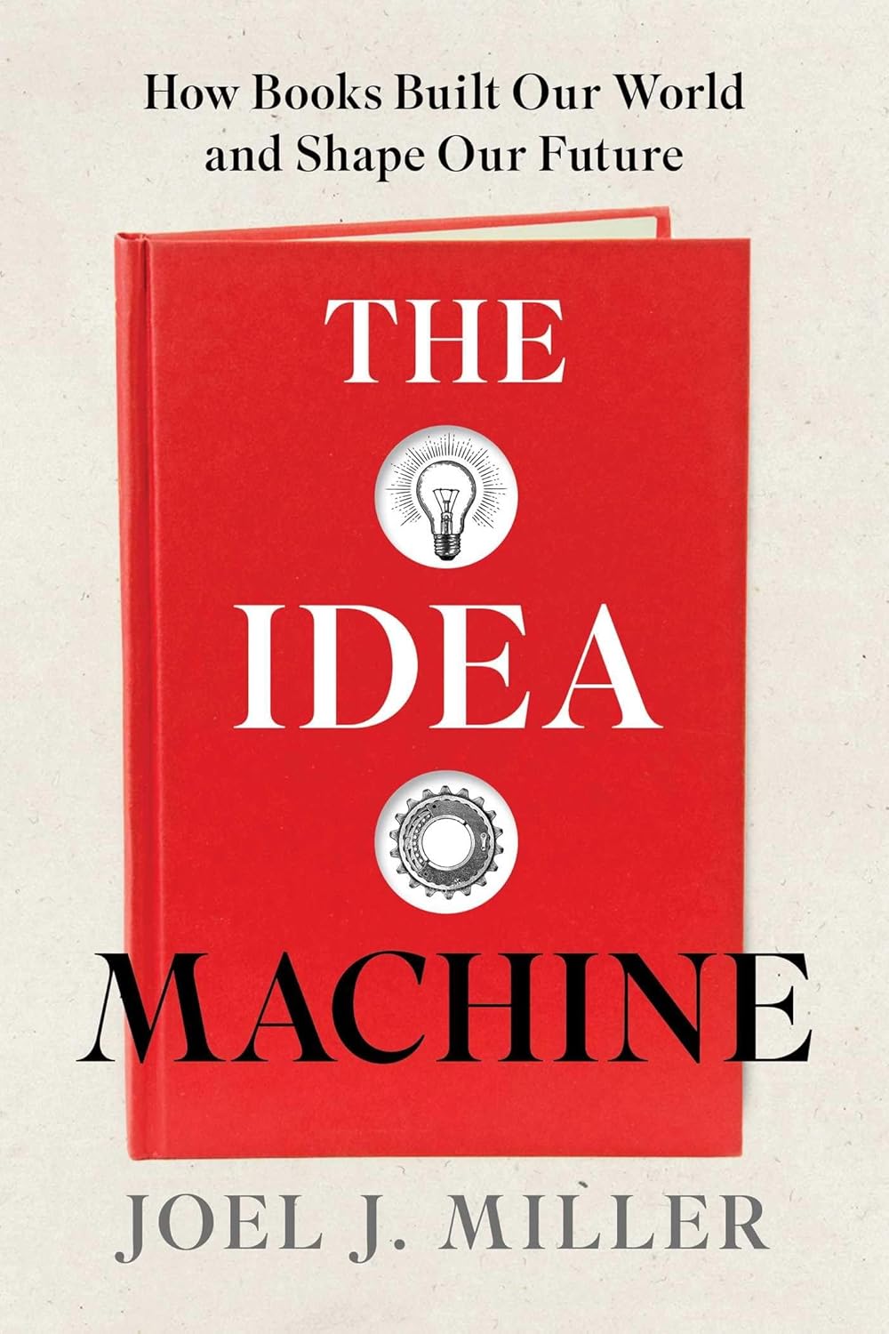Idea Machine: How Books Built Our World and Shape Our Future