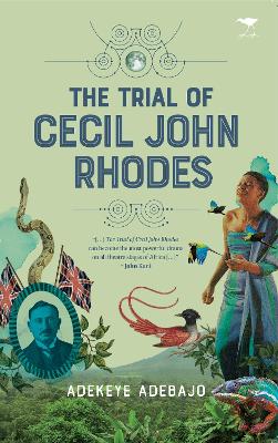 The Trial of Cecil John Rhodes - Adekeye Adebajo